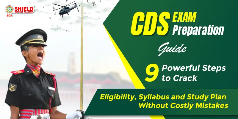 CDS-Exam-Preparation-Guide-9-Powerful-Steps-to-Crack-Eligibility-Syllabus-and-Study-Plan-Without-Costly-Mistakes