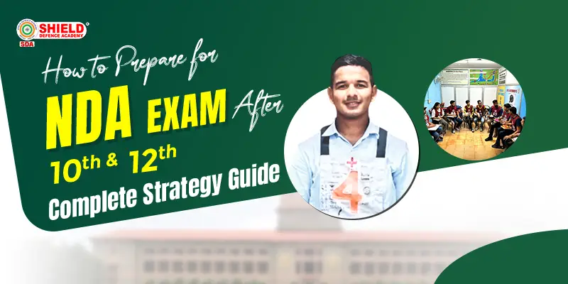 How to Prepare for NDA Exam After 10th and 12th, Complete Strategy Guide