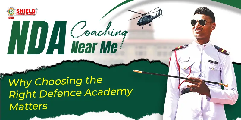 NDA-Coaching-Near-Me-Why-Choosing-the-Right-Defence-Academy-Matters