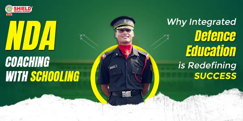 NDA-Coaching-with-Schooling-Why-Integrated-Defence-Education-Is-Redefining-Success