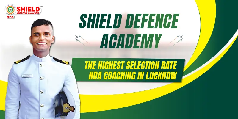 Shield-Defence-Academy--The-Highest-Selection-Rate-NDA-Coaching-in-Lucknow (1)