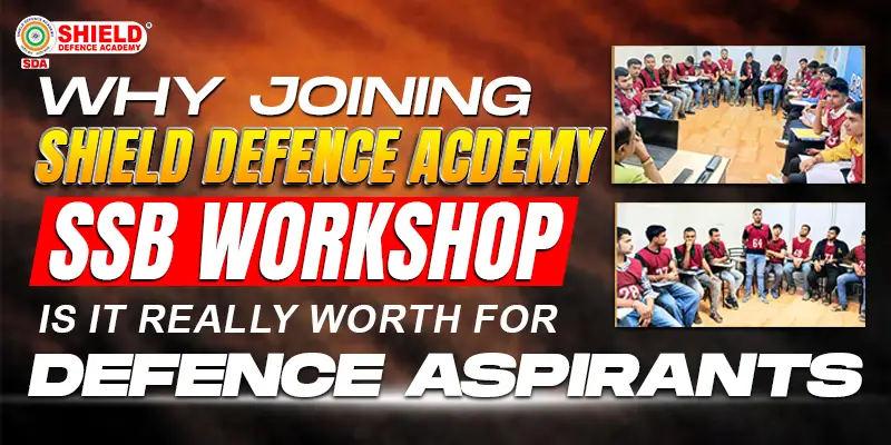 Why-Joining-Shield-Defence-Academy-SSB-Workshop-is-it-really-worth-for-Defence-Aspirants-
