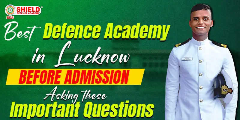 Best-Defence-Academy-in-Lucknow-Before-Admission-Asking-These-Important-Questions