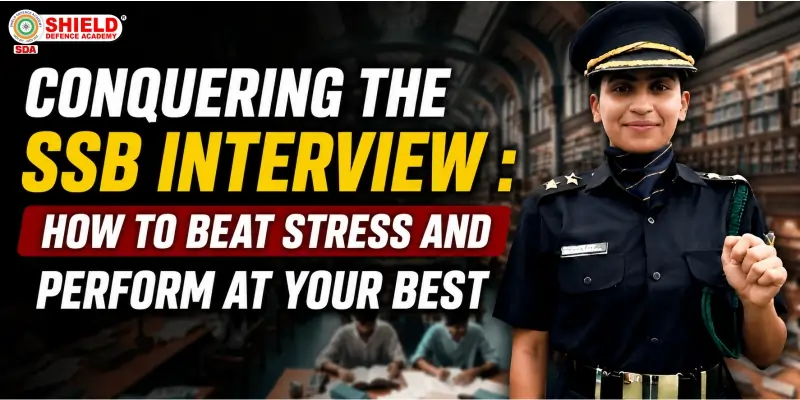 Conquering the SSB Interview : How to Beat Stress and Perform at Your Best