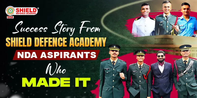 Success-Stories-from-Shield-Defence-Academy-NDA-Aspirants-Who-Made-It